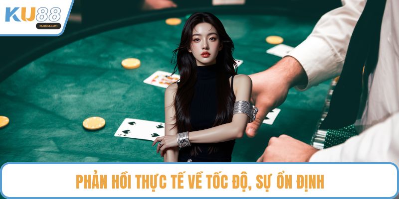 Phản hồi thực tế về tốc độ, sự ổn định